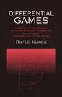 Differential Games: A Mathematical Theory with Applications to Warfare and Pursuit, Control and Optimization (Dover Books on Mathematics) By Rufus Isaacs Cover Image