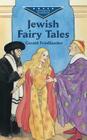 Jewish Fairy Tales (Dover Evergreen Classics) By Gerald Friedlander Cover Image