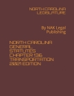 North Carolina General Statutes Chapter 136 Transportation 2021 Edition: By NAK Legal Publishing Cover Image