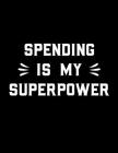 Spending Is My Superpower: Simple Expense Tracker To Track Your Purchases & Expenses By Publishing By Tay Cover Image