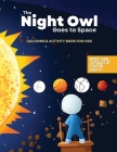 The Night Owl Goes to Space Coloring and Activity Book By Kim C. Lee Cover Image
