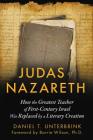 Judas of Nazareth: How the Greatest Teacher of First-Century Israel Was Replaced by a Literary Creation Cover Image