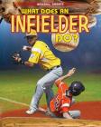 What Does an Infielder Do? (Baseball Smarts) By Paul Challen Cover Image