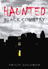 Haunted Black Country By Philip Solomon Cover Image