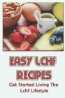 Easy Lchf Recipes: Get Started Living The Lchf Lifestyle By Boris Pritzel Cover Image