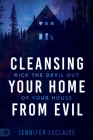 Cleansing Your Home from Evil: Kick the Devil Out of Your House Cover Image