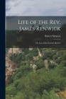 Life of the Rev. James Renwick: The Last of the Scottish Martyrs By Robert Simpson Cover Image