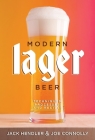 Modern Lager Beer: Techniques, Processes, and Recipes By Jack Hendler, Joe Connolly Cover Image