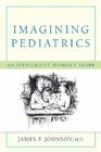 Imagining Pediatrics: An Intelligent Woman's Guide Cover Image