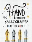 Hand Lettering and Calligraphy Practice Sheet: Over 100 Pages With Three Types Of Practice: Hand Lettering Practice Sheet Cover Image