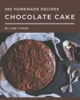 365 Homemade Chocolate Cake Recipes: Welcome to Chocolate Cake Cookbook By Lori Tyson Cover Image