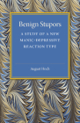 Benign Stupors: A Study of a New Manic-Depressive Reaction Type By August Hoch Cover Image