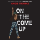 On the Come Up Lib/E By Angie Thomas, Bahni Turpin (Read by) Cover Image