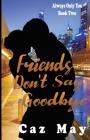 Friends Don't Say Goodbye By Caz May Cover Image