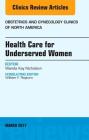 Health Care for Underserved Women, an Issue of Obstetrics and Gynecology Clinics: Volume 44-1 (Clinics: Internal Medicine #44) Cover Image
