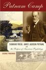 Putnam Camp: Sigmund Freud, James Jackson Putnam and the Purpose of American Psychology By George Prochnik Cover Image