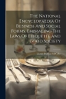 The National Encyclopaedia Of Business And Social Forms, Embracing The Laws Of Etiquette And Good Society Cover Image