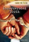 Incarcerated Youth (Forgotten Youth) By Stephanie Watson Cover Image