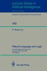 Natural Language and Logic: International Scientific Symposium, Hamburg, Frg, May 9-11, 1989. Proceedings (Lecture Notes in Computer Science #459) By Rudi Studer (Editor) Cover Image