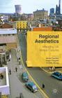 Regional Aesthetics: Mapping UK Media Cultures By Hugh Chignell (Editor), Ieuan Franklin (Editor), Kristin Skoog (Editor) Cover Image