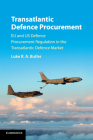 Transatlantic Defence Procurement: EU and Us Defence Procurement Regulation in the Transatlantic Defence Market Cover Image