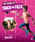 The Science of Track and Field (Play Smart) Cover Image