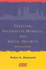 Taxation, Incomplete Markets, and Social Security (Munich Lectures in Economics) By Peter A. Diamond Cover Image