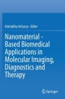 Nanomaterial - Based Biomedical Applications in Molecular Imaging, Diagnostics and Therapy Cover Image