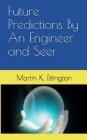 Future Predictions by an Engineer and Seer By Martin K. Ettington Cover Image