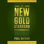 The New Gold Standard: Rediscovering the Power of Gold to Protect and Grow Wealth Cover Image