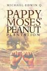 Pappy Moses' Peanut Plantation By Michael Edwin Q Cover Image