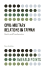 Civil-Military Relations in Taiwan: Identity and Transformation (Emerald Points) By Dean Karalekas Cover Image