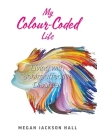 My Colour-Coded Life: Living with Schizoaffective Disorder Cover Image