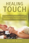 Healing Touch: The History, Principles, and Techniques of Osteopathic Healing (Health Books #23) Cover Image