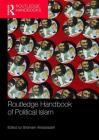 Routledge Handbook of Political Islam By Shahram Akbarzadeh (Editor) Cover Image