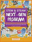 STEM & STEAM Next-Gen Program: Lesson Plans, STEM Career Focus, Engineering Design Process, Next Generation Science Standards, Strategies and Activit Cover Image