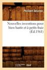 Nouvelles Inventions Pour Bien Bastir Et À Petits Fraiz (Éd.1561) (Arts) By Philibert Delorme Cover Image