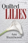 Quilted Lilies: Colebridge Community Series Book 6 of 7 By Ann Hazelwood Cover Image
