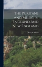 The Puritans And Music In England And New England Cover Image