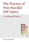 The Practice of Non-Suicidal Self-Injury: A Sociological Enquiry Cover Image
