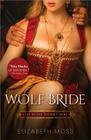 Wolf Bride (Lust in the Tudor Court #1) By Elizabeth Moss Cover Image
