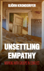 Unsettling Empathy: Working with Groups in Conflict (Peace and Security in the 21st Century) By Björn Krondorfer Cover Image