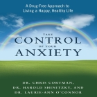 Take Control Your Anxiety: A Drug-Free Approach to Living a Happy, Healthy Life By Chris Cortman, Harold Shinitzky, Laurie-Ann O'Connor Cover Image