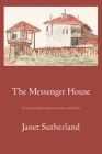 The Messenger House: Correspondence between now and then Cover Image
