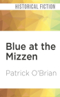 Blue at the Mizzen (Aubrey/Maturin #20) By Patrick O'Brian, Ric Jerrom (Read by) Cover Image