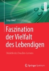 Faszination Der Vielfalt Des Lebendigen - Didaktik Des Draußen-Lernens By Lissy Jäkel Cover Image