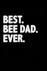 Best. Bee Dad. Ever.: Notebook for Beekeeper Beekeeper Beekeeping Honey Bee 6x9 in Dotted By Brandon Beefanatic Cover Image