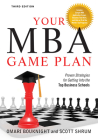 Your MBA Game Plan, Third Edition: Proven Strategies for Getting Into the Top Business Schools By Omari Bouknight, Scott Shrum Cover Image