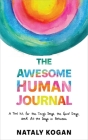 The Awesome Human Journal: A Tool Kit for the Tough Days, the Good Days, and All the Days in Between By Nataly Kogan Cover Image