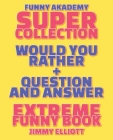 Question and Answer + Would You Rather = 258 PAGES Super Collection - Extreme Funny - Family Gift Ideas For Kids, Teens And Adults: The Book of Silly Cover Image